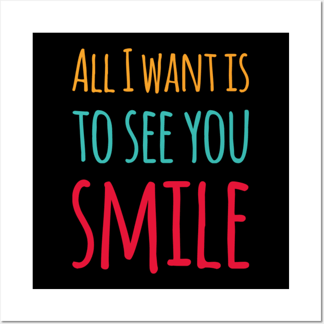 Valentines love, All I want is to see you smile Wall Art by BlackCricketdesign